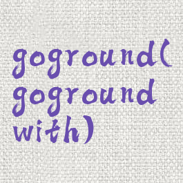 goground(gogroundwith)