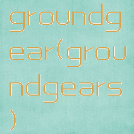 groundgear(groundgears)