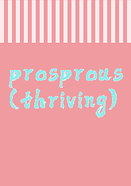 prosprous(thriving)